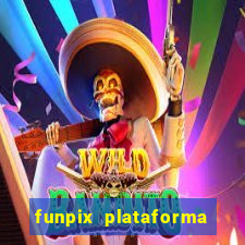 funpix plataforma de jogos